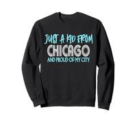 Just A Kid From Chicago Funny Hometown Sweatshirt