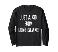 Just A Kid from Long Island - Long Islander New York NYC Long Sleeve T-Shirt