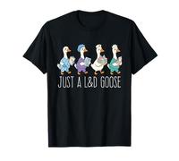 Just A L&D Goose Funny Labor and Delivery Nurse Obstetrics T-Shirt