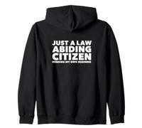 Just a Law Abiding Citizen Minding My Own Business Zip Hoodie
