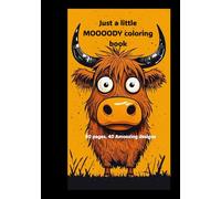 Just a Little MOOOODY coloring book: 80 pages, 40 Amoozing designs