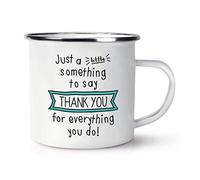 Just A Little Something to Say Thank You for Everything You Do Enamel Mug Cup