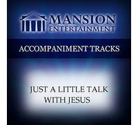 Just A Little Talk With Jesus [Accompaniment/Performance Track] by Mansion Music