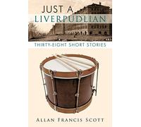 Just a Liverpudlian: Thirty - Eight Short Stories