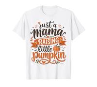 Just A Mama Raising Little Pumpkin T-Shirt