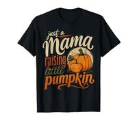 Just A Mama Raising Little Pumpkin T-Shirt