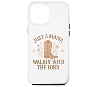 Just a Mama Walkin' With the Lord Faithful Mom Case for iPhone 12 Pro Max