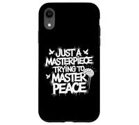 Just A Masterpiece Trying To Master Peace Phrase Case for iPhone XR