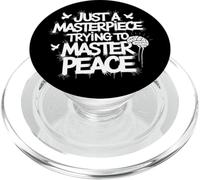 Just A Masterpiece Trying To Master Peace Phrase PopSockets PopGrip for MagSafe