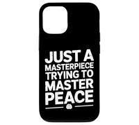 Just A Masterpiece Trying To Master Peace Quote Case for iPhone 12/12 Pro