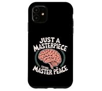 Just A Masterpiece Trying To Master Peace Saying Case for iPhone 11