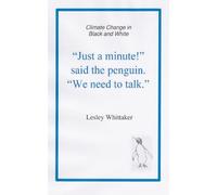 "Just a minute!" said the penguin. "We need to talk.": Climate Change in Black and White