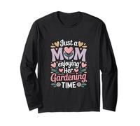 Just A Mom Enjoying Her Gardening Time Flowers Long Sleeve T-Shirt