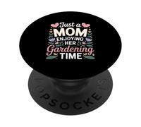 Just A Mom Enjoying Her Gardening Time Flowers PopSockets Adhesive PopGrip