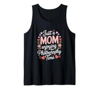 Just A Mom Enjoying Her Photography Time Tank Top