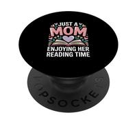Just A Mom Enjoying Her Reading Time Bookworm PopSockets Adhesive PopGrip