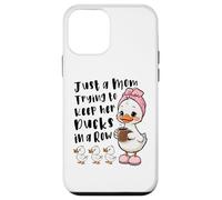Just A Mom Trying To Keep Her Ducks In A Row Funny Mom Duck Case for iPhone 12 mini