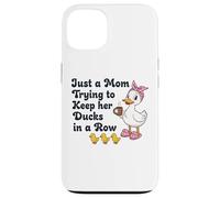 Just A Mom Trying To Keep Her Ducks In A Row Funny Mom Duck Case for iPhone 13