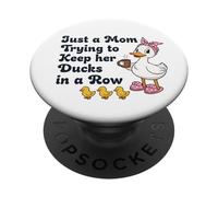 Just A Mom Trying To Keep Her Ducks In A Row Funny Mom Duck PopSockets Adhesive PopGrip
