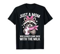 Just a Mom Who Always Came Back with The Milk Raccoon Mama T-Shirt