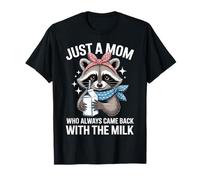 Just a Mom Who Always Came Back with The Milk Raccoon Mama T-Shirt