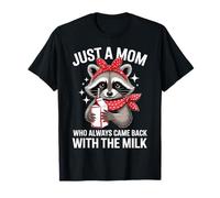 Just a Mom Who Always Came Back with The Milk Raccoon Mama T-Shirt