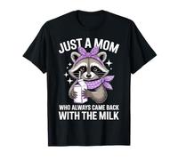 Just a Mom Who Always Came Back with The Milk Raccoon Mama T-Shirt