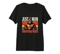Just A Mom Who Always Came Back with The Wine Premium T-Shirt