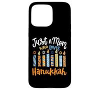 Just A Mom Who Loves Hanukkah Jewish Chanukah Festival Case for iPhone 15 Pro Max