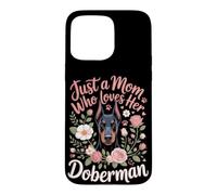 Just a Mom Who Loves Her Doberman Guard Dog Case for iPhone 15 Pro Max