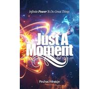 Just A Moment: Infinite Power To Do Great Things