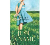 JUST A NAME (by the same author A Wandering Pen Poems by F.J.Milne. Being Human Poems by F.J.Milne. Just a Name A Novel the story of Em.)