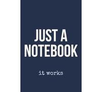 Just a Notebook - A Simple Lined Journal That Actually Works: Minimalist Pages for Writing, Notes, Ideas and Everyday Use