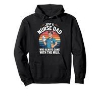 Just a Nurse Dad Who Always Came Back With the Milk Nursing Pullover Hoodie