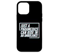 Just a Paramedics can Ride in a Ambulance - EMS EMT Case for iPhone 12 mini