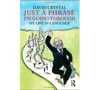 Just A Phrase I'm Going Through: My Life in Language by David Crystal (2009-04-29)