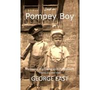 Just a Pompey Boy: Memories of growing up in Portsmouth - volume one 1949 -1955 (Pompey Lad Memoirs)