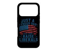 Just A Proud Dad That Didn't Raise Liberals American Flag Case for iPhone 17 Pro