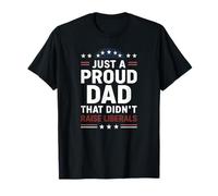 Just A Proud Dad That Didn't Raise Liberals T-Shirt