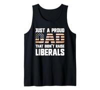 Just A Proud Dad That Didn't Raise Liberals Tank Top