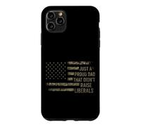 Just A Proud Dad That Didn't Raise Liberals USA Flag Camo Case for iPhone 11 Pro Max