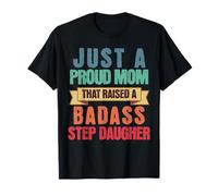 Just A Proud Mom That Raised A Badass Step Daughter Mothers T-Shirt