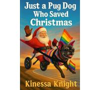 Just A Pug Dog That Saved Christmas: A Pug Dogs Tale