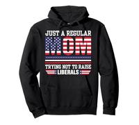 Just A Regular Mom Trying Not To Raise Liberal Conservative Pullover Hoodie