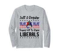 Just A Regular Mom Trying Not to Raise Liberals for Moms Long Sleeve T-Shirt