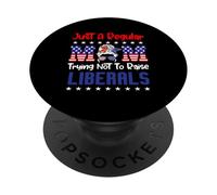 Just A Regular Mom Trying Not To Raise Liberals For Moms PopSockets Adhesive PopGrip