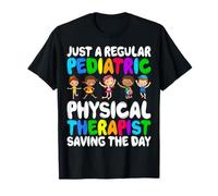 Just a Regular Pediatric Physical Therapist Saving Day PEDS T-Shirt