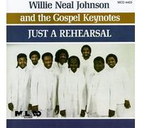 Just a Rehearsal by Willie Neal Johnson & Gospel K