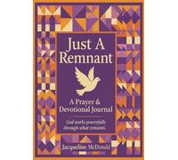 Just A Remnant A Prayer & Devotional Journal: God works powerfully through what remains.