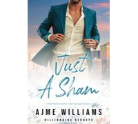 Just a Sham: A Fake Marriage, Best Friend's Brother Romance: 2 (Billionaire Secrets)